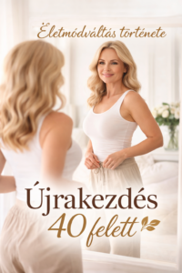 Életmódváltás 40 felett – nő a tükör előtt újrakezdés motiváció